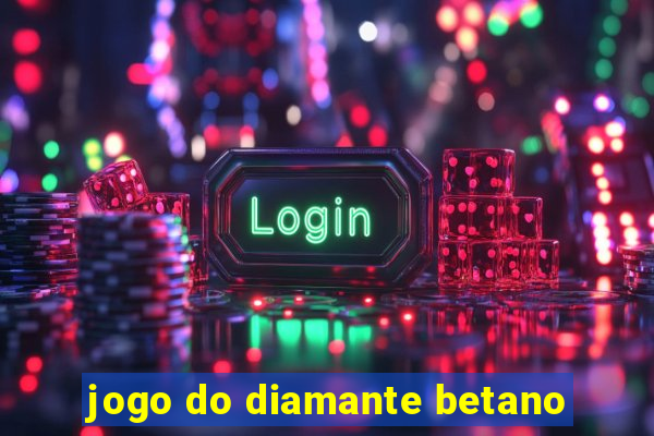 jogo do diamante betano